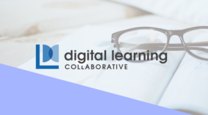 Open to all educators - Digital Learning Collaborative